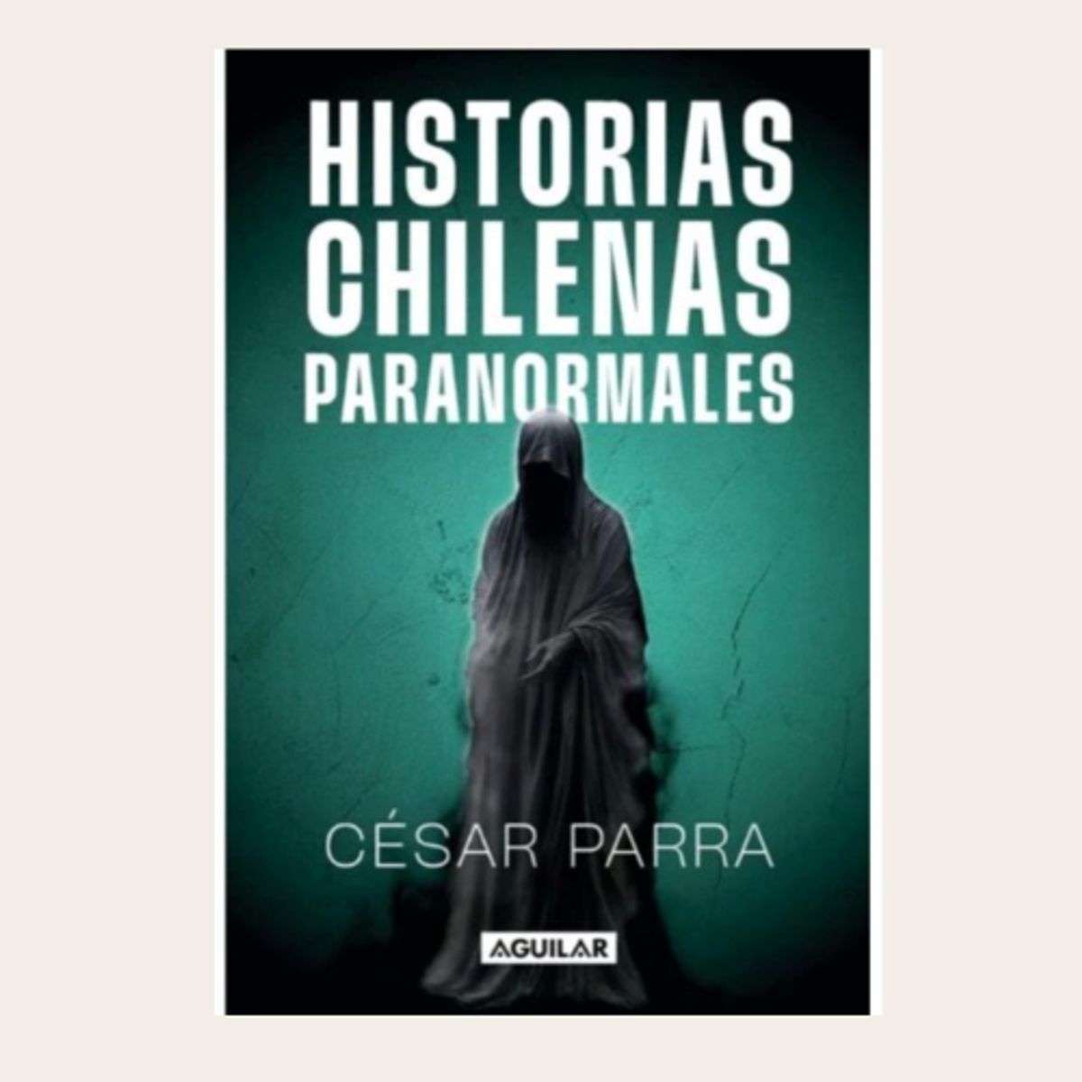 AGUILAR - HISTORIAS CHILENAS PARANORMALES