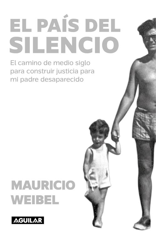 AGUILAR El País Del Silencio Justicia Para Mi Padre, Weibel