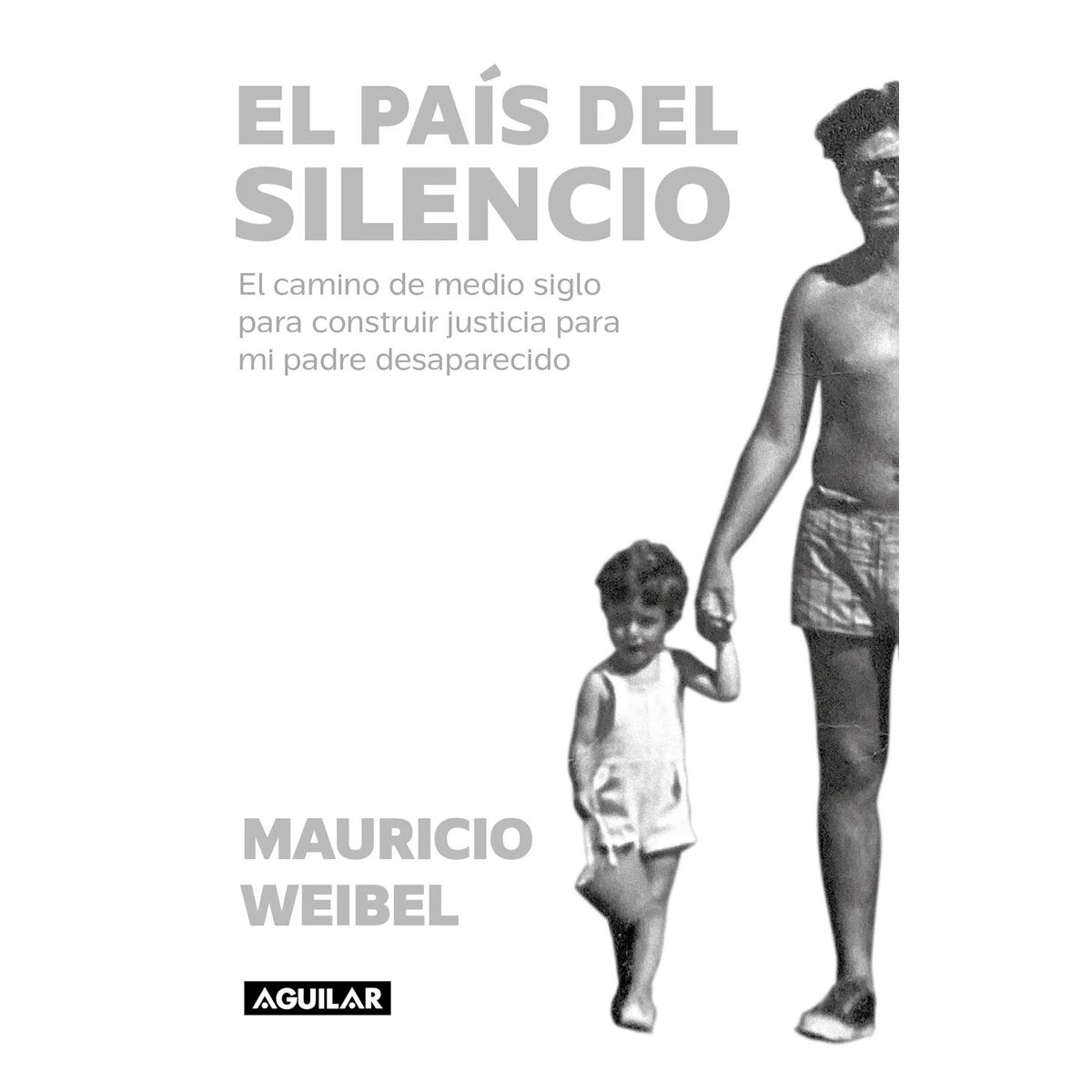 AGUILAR - El País Del Silencio Justicia Para Mi Padre, Weibel
