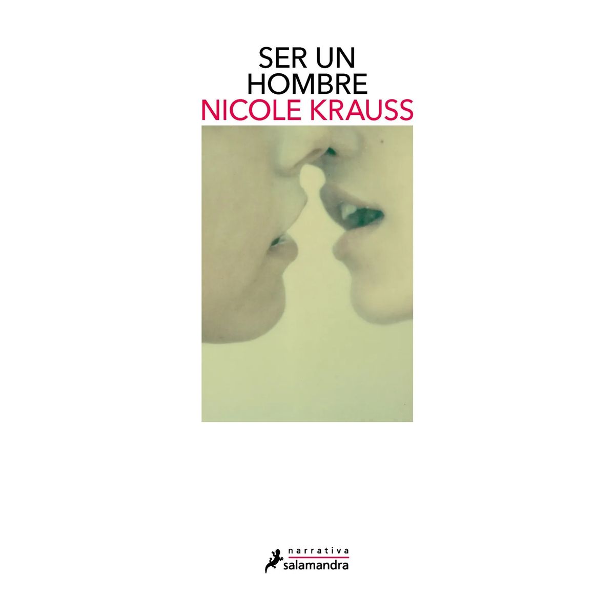SALAMANDRA - Libro Ser Un Hombre - Nicole Krauss
