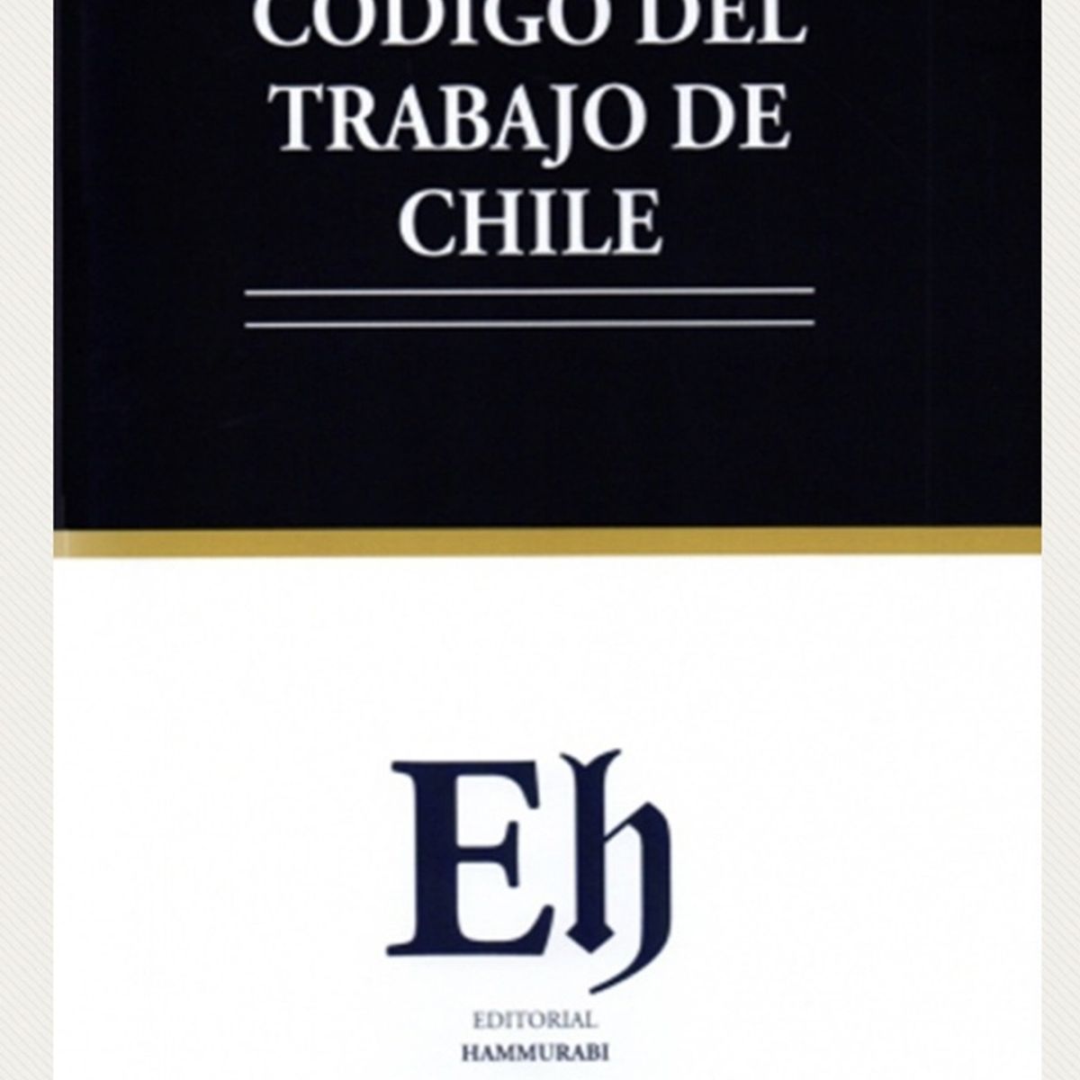EDITORIAL HAMMURABI - CÓDIGO DEL TRABAJO DE CHILE 2026