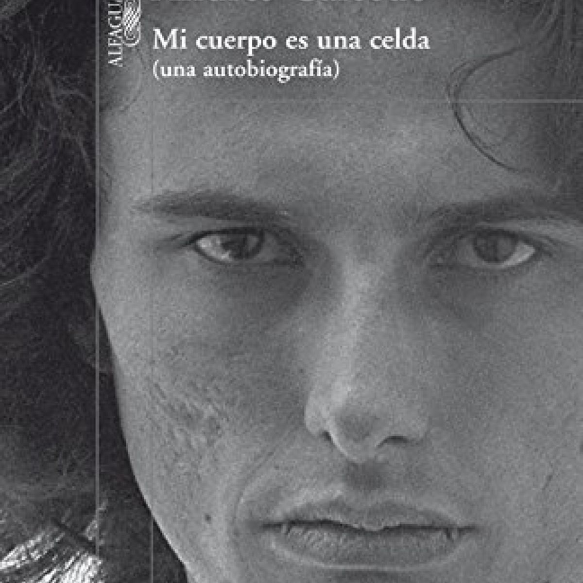 ALFAGUARA - Mi Cuerpo Es Una Celda - Andrés Caicedo