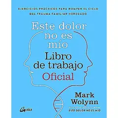 GAIA - Libro Este Dolor No Es Mio Libro De Trabajo - Mark, Wolynn