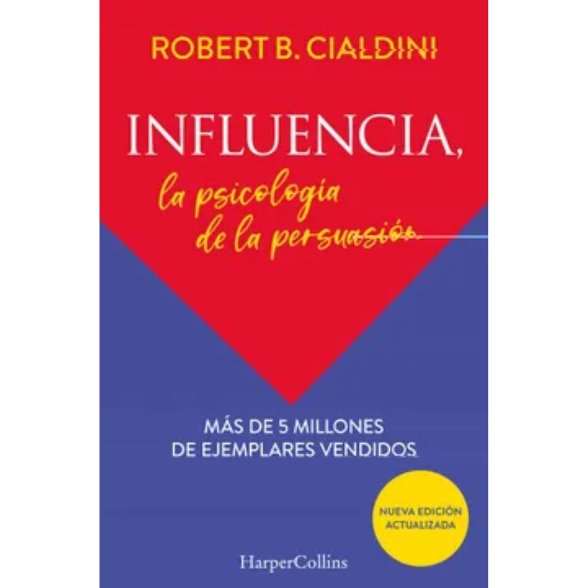 HARPERCOLLINS - Influencia La Psicologia De La Persuasion- Robert Cialdini