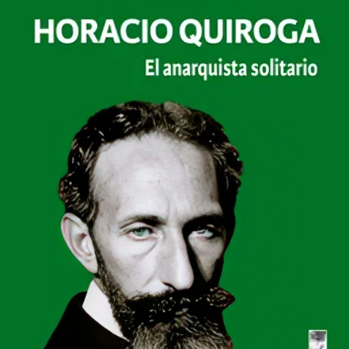 TOP10BOOKS - LIBRO Horacio Quiroga. El Anarquista Solitario