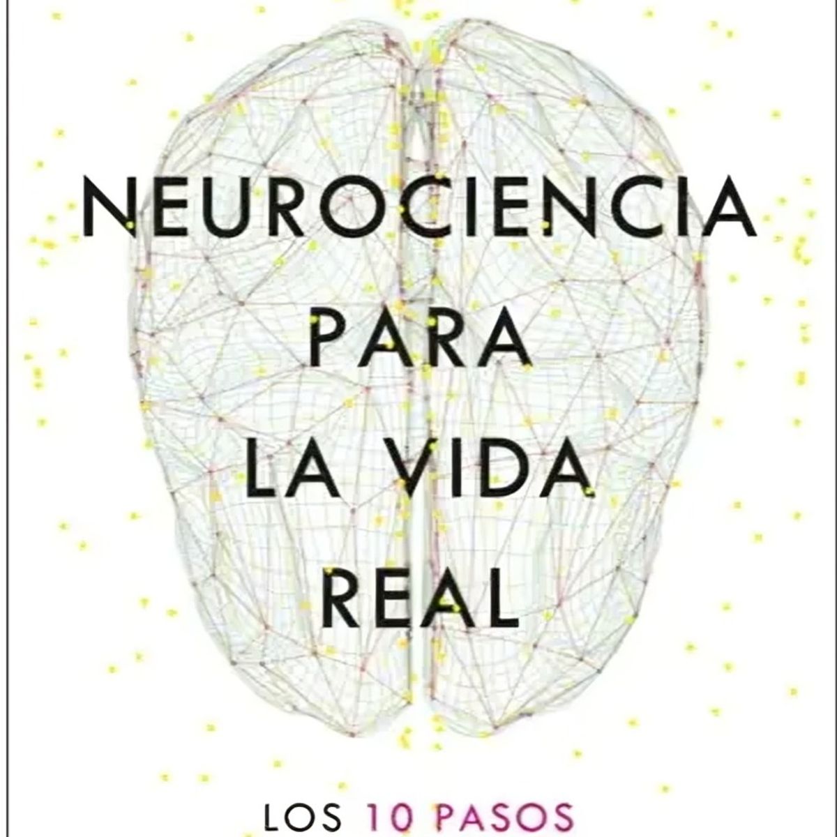 TOP10BOOKS - LIBRO Neurociencia Para La Vida Real - ANA IBÁÑEZ