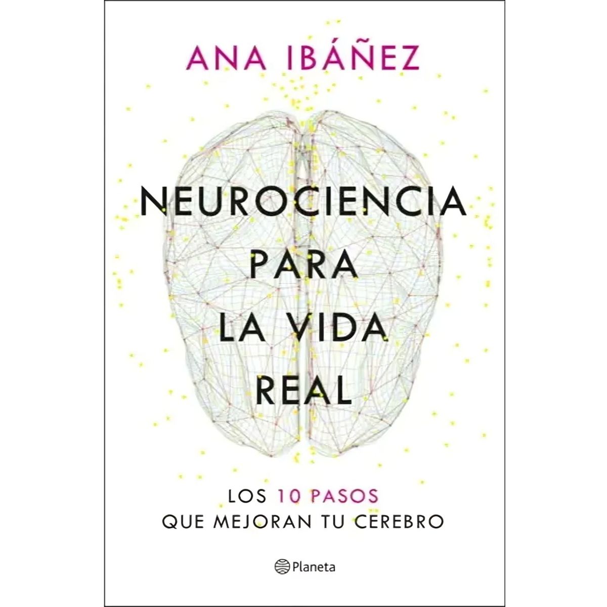 TOP10BOOKS - LIBRO Neurociencia Para La Vida Real - ANA IBÁÑEZ