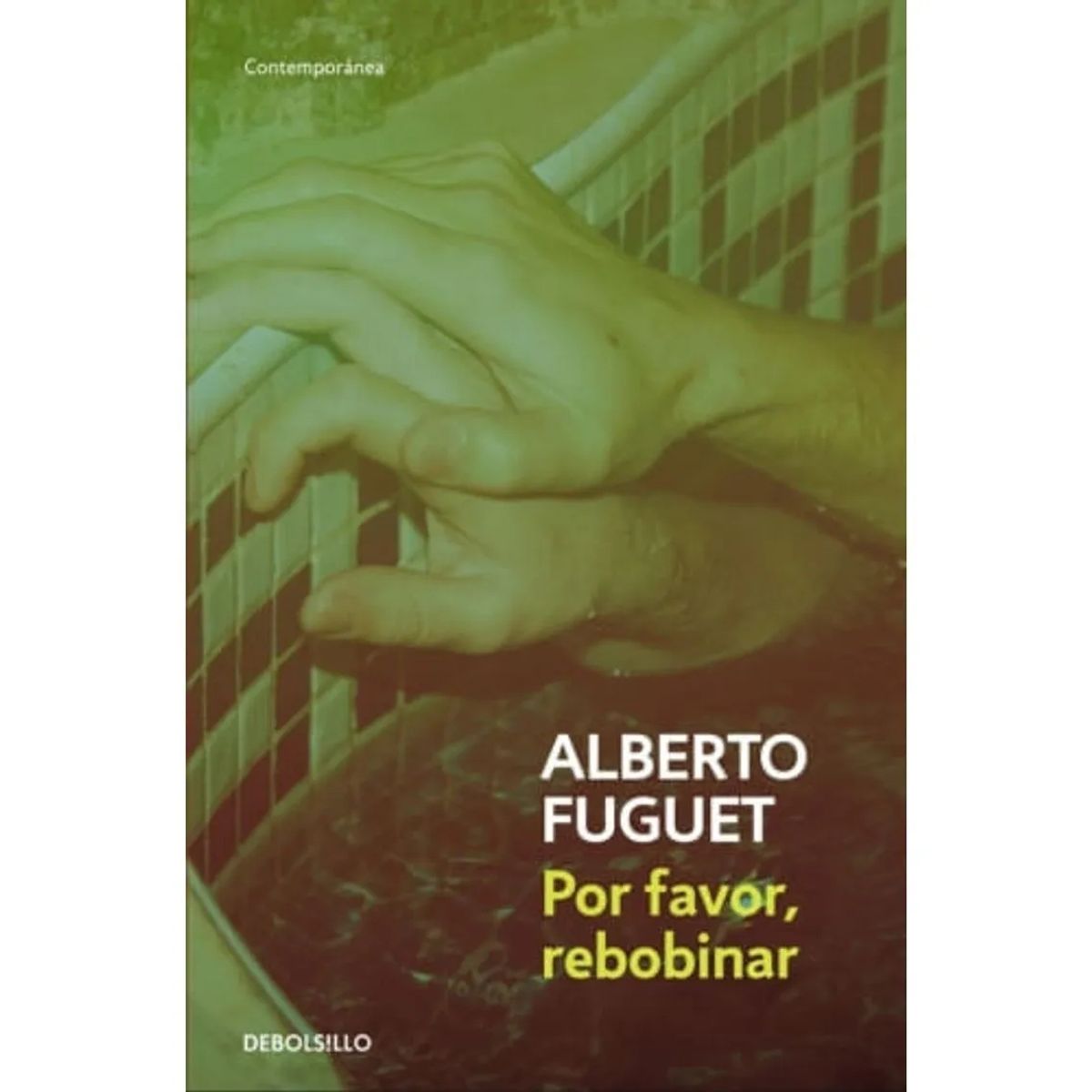 DEBOLSILLO - Por Favor, Rebobinar - Alberto Fuguet,