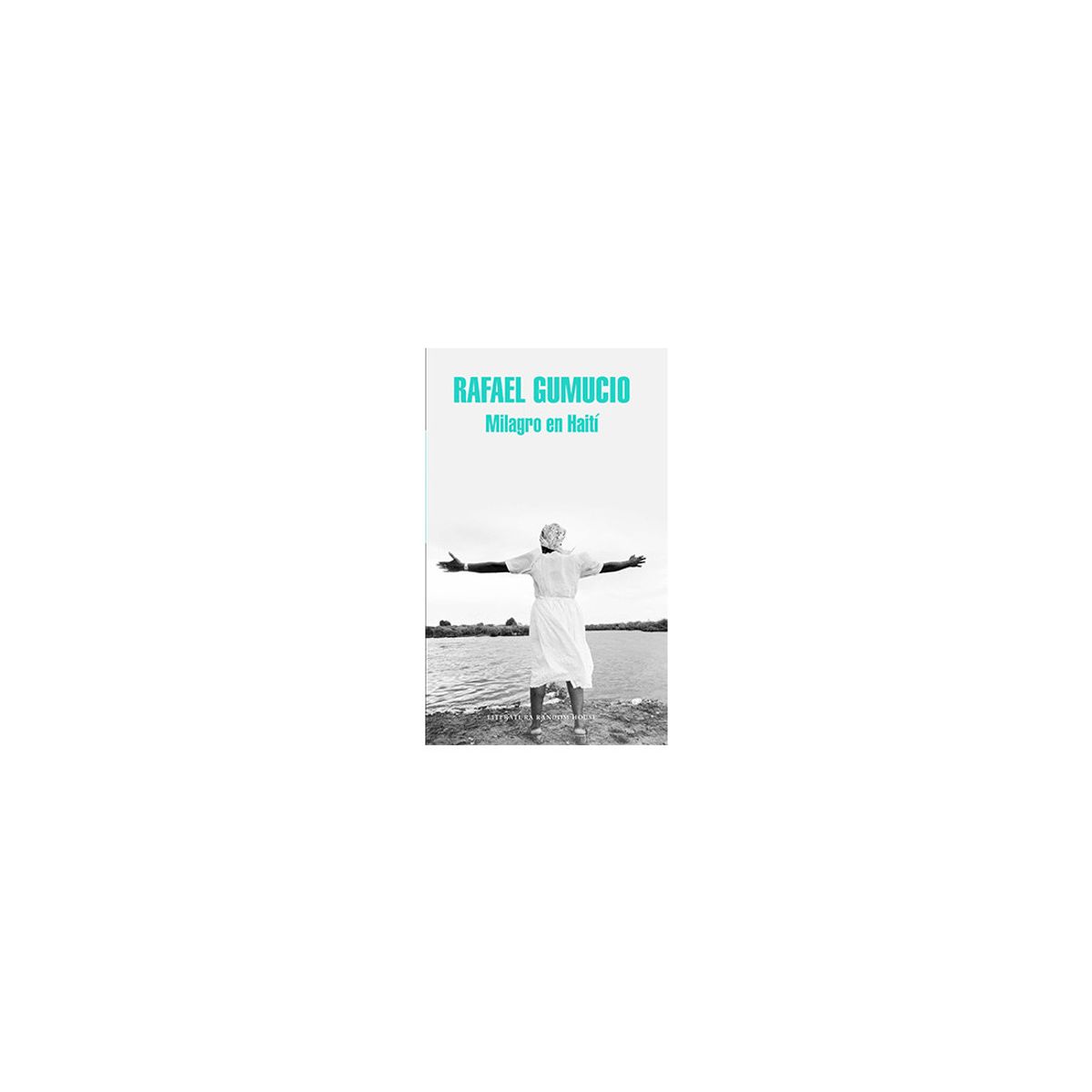 RANDOM HOUSE - Libro Milagro En Haití - Rafael Gumucio