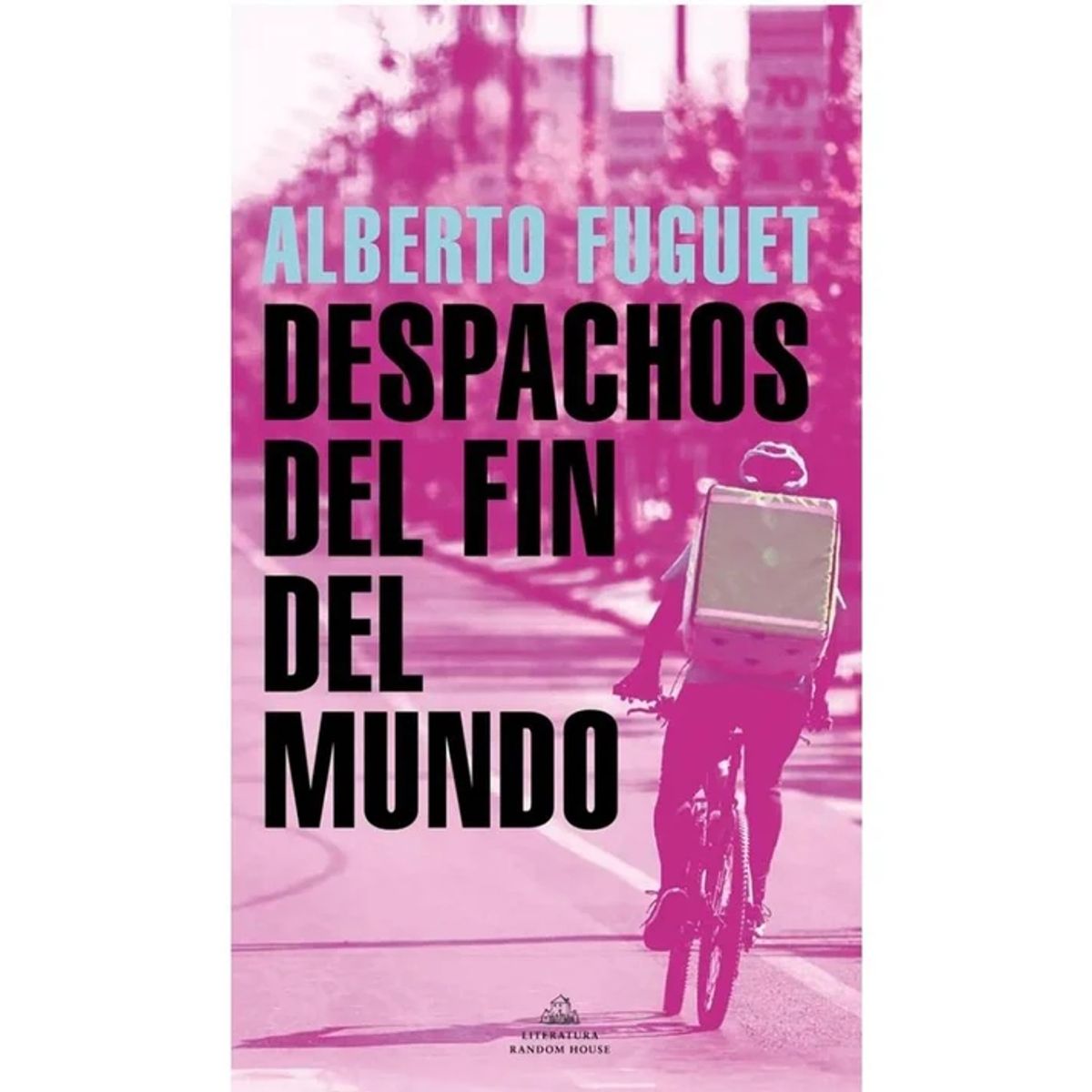 LITERATURA RANDOM HOUSE - Despachos Del Fin Del Mundo - Fuguet Alberto