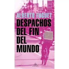 LITERATURA RANDOM HOUSE - Despachos Del Fin Del Mundo - Fuguet Alberto