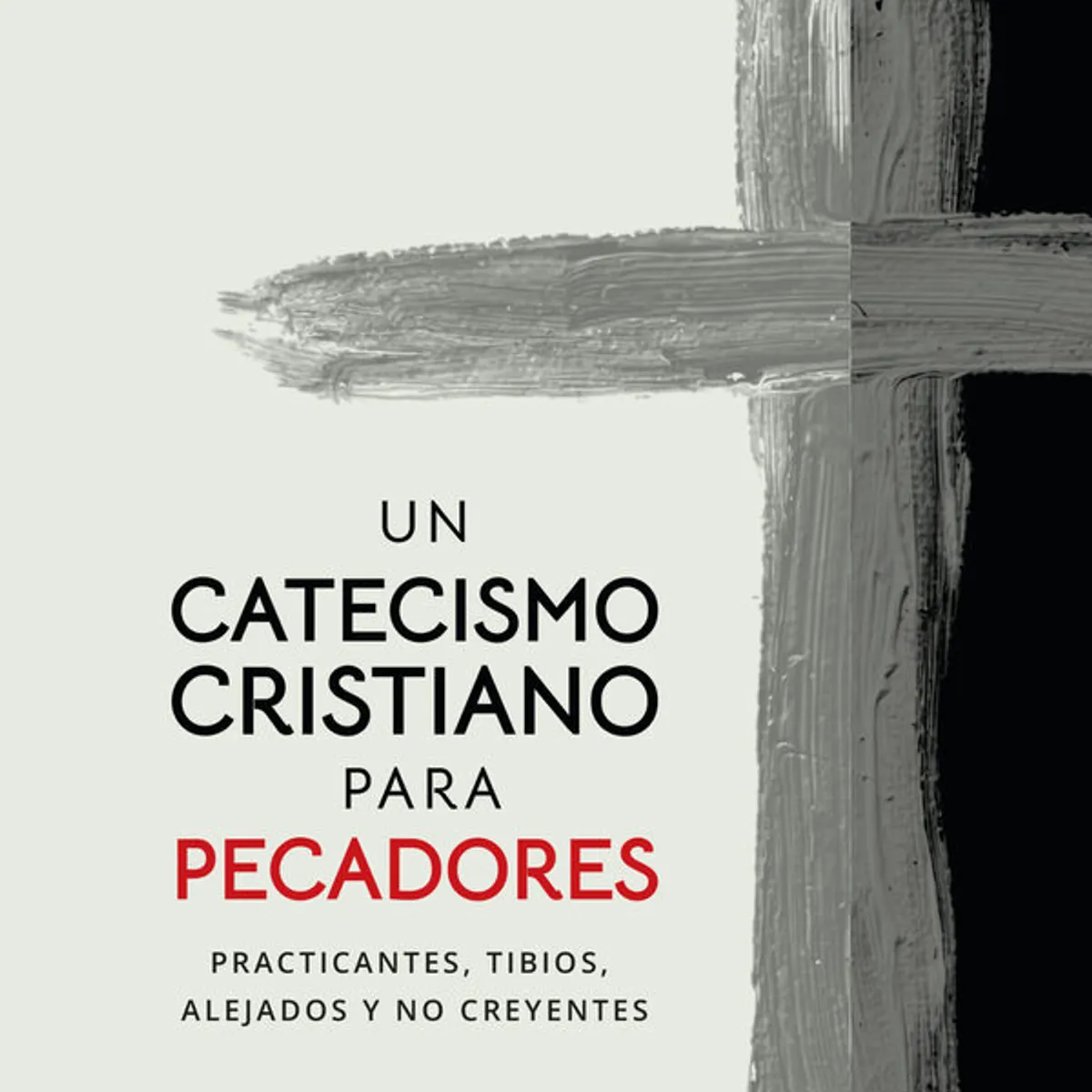 ANTARTICA LIBROS - Un Catecismo Cristiano Para Pecadores
