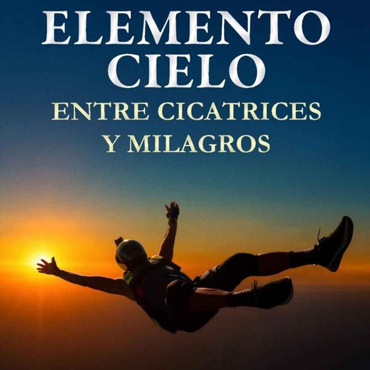 ANTARTICA LIBROS - Elemento Cielo. Entre Cicatrices Y Milagros