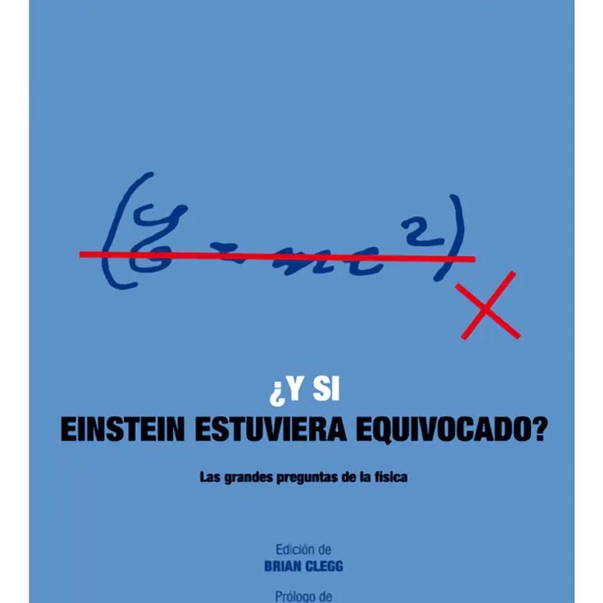 AKAL - ¿ Y SI EINSTEIN ESTUVIERA EQUIVOCADO  - BRIAN CLEGG