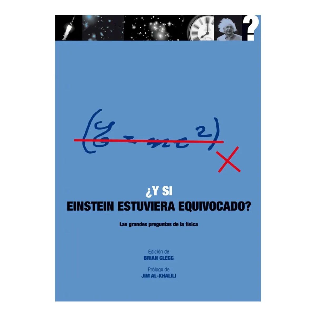 AKAL - ¿ Y SI EINSTEIN ESTUVIERA EQUIVOCADO  - BRIAN CLEGG