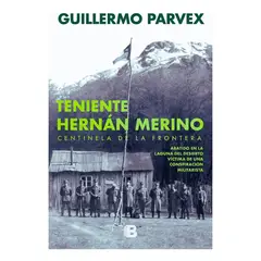 EDICIONES B - TENIENTE HERNÁN MERINO - GUILLERMO PARVEX