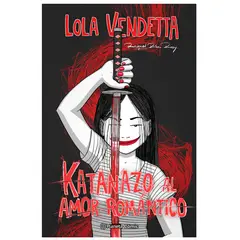 GENERICO - Lola Vendetta Katanazo al amor romántico