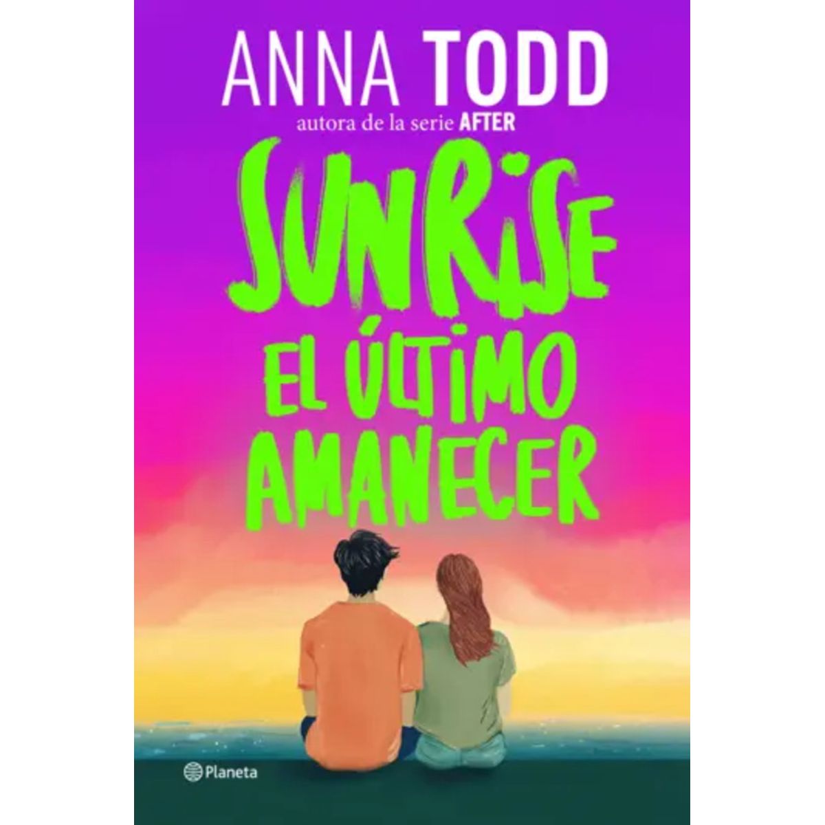 PLANETA - Libro Sunrise. El último amanecer - Anna Todd