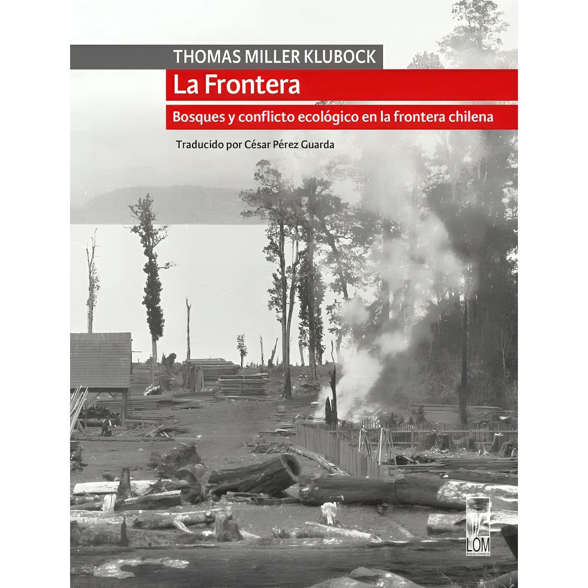 TOP10BOOKS - LIBRO La Frontera: Bosques Y Conflicto Ecológico En La Frontera Chilena