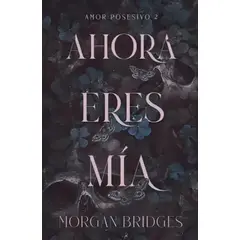 TOP10BOOKS - LIBRO Ahora Eres Mia - MORGAN BRIDGES