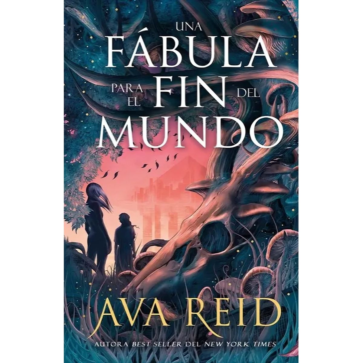 TOP10BOOKS - LIBRO Una Fábula Para El Fin Del Mundo - AVA REID