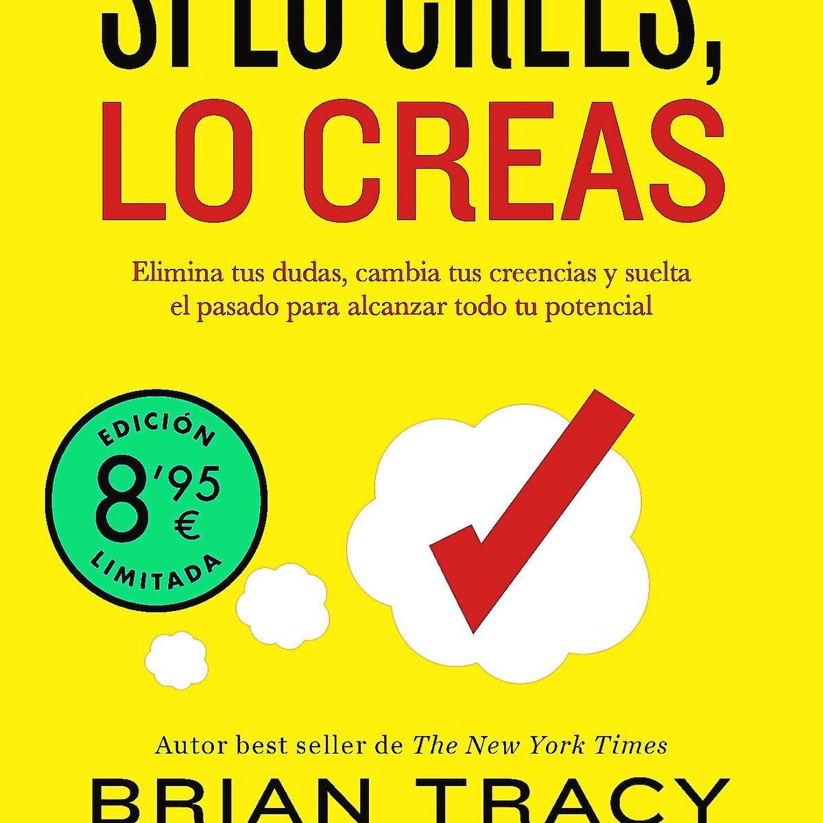DEBOLSILLO - Libro Si lo crees, lo creas (edición limitada) - Brian Tracy