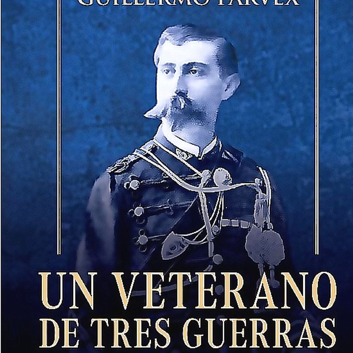 EDICIONES B - Un veterano de tres guerras (Ed. Especial)- Guillermo Parvex