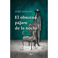 ALFAGUARA - Libro El obsceno pájaro de la noche (TD-CP) - José Donoso