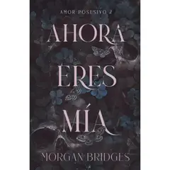RETAILEXPRESS - Ahora Eres Mia - Autor(a): Morgan Bridges