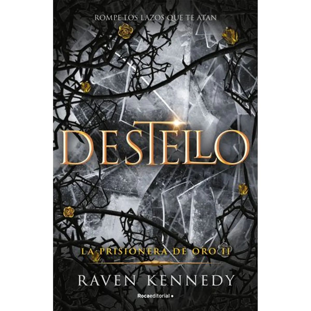 ROCA EDITORIAL - Destello La Prisionera de Oro 2 Raven Kennedy