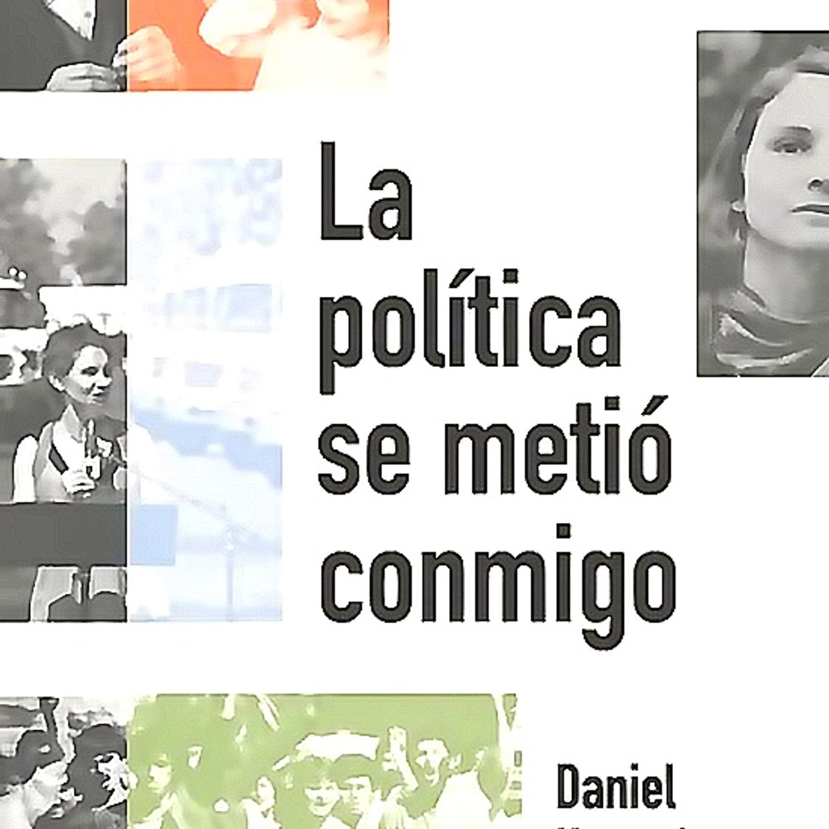 ARIEL - La política se metió conmigo. Conversaciones Carolina Tohá