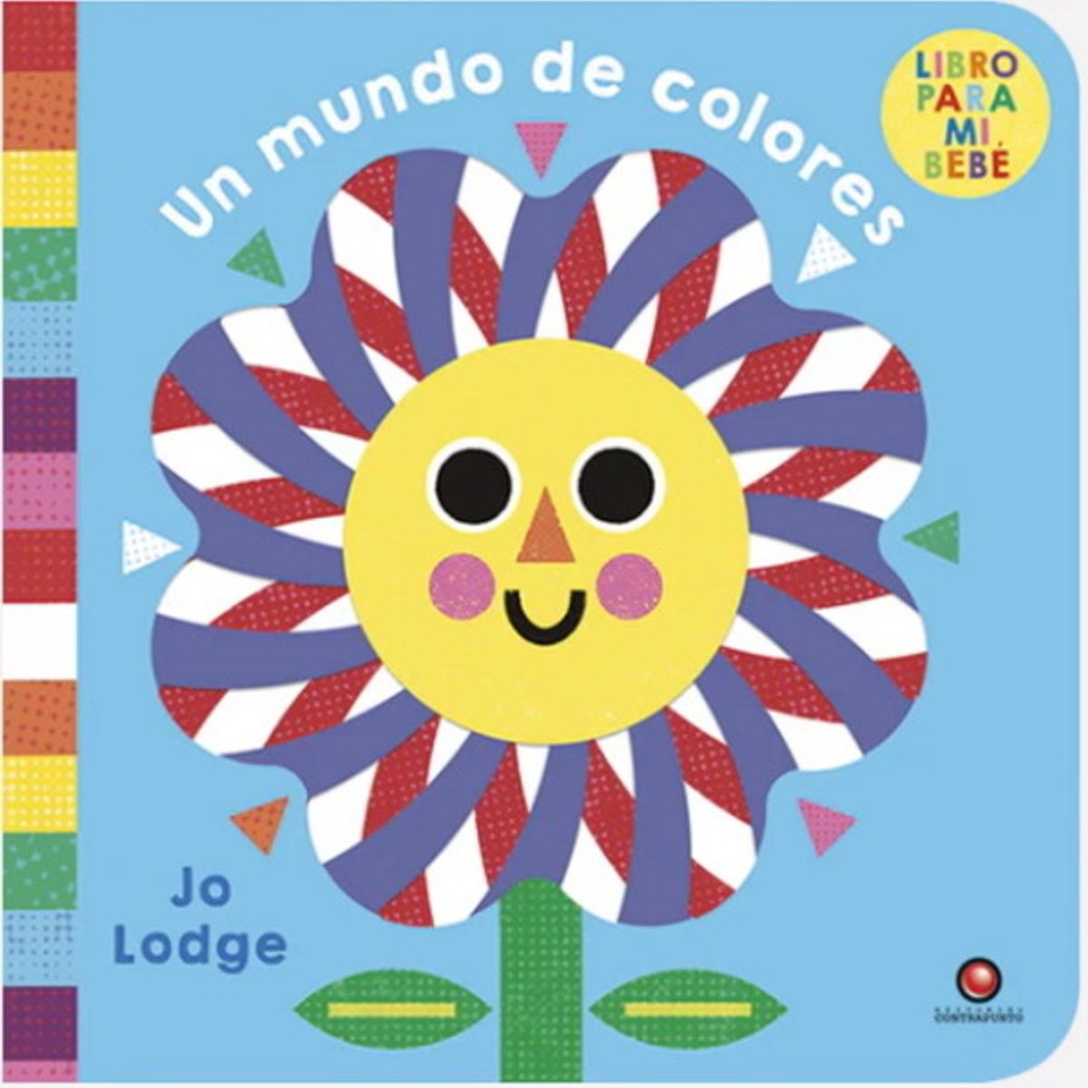 ANTARTICA LIBROS - Un Mundo De Colores. Libro Para Mi Bebe
