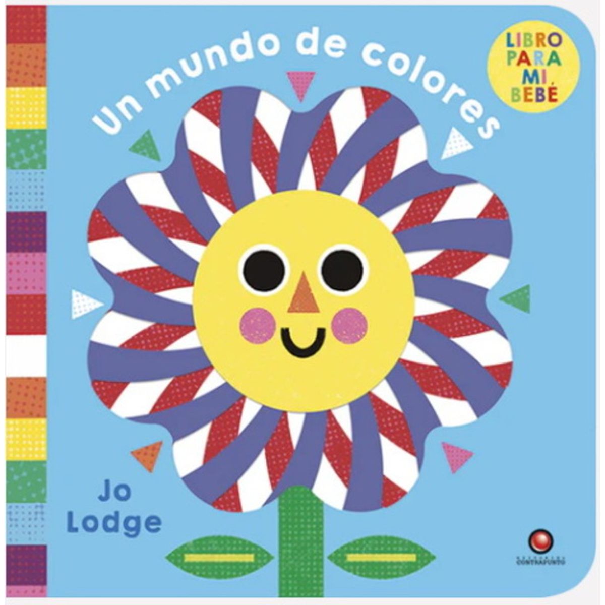 ANTARTICA LIBROS - Un Mundo De Colores. Libro Para Mi Bebe