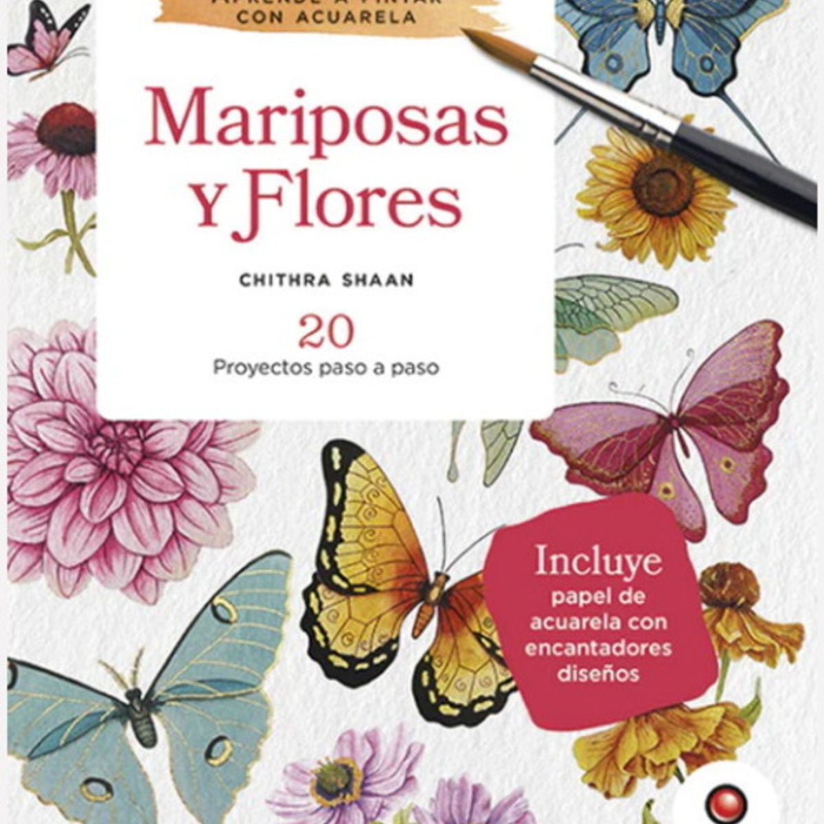 ANTARTICA LIBROS - Mariposas Y Flores. Aprende A Pintar Con Acuarela