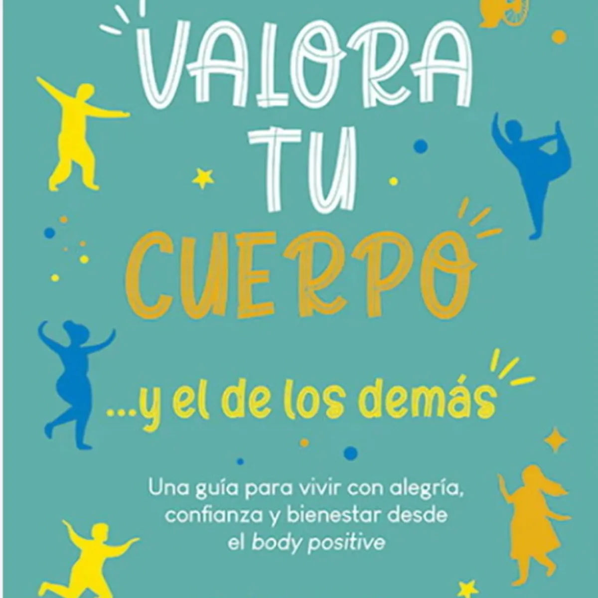 ANTARTICA LIBROS - Valora Tu Cuerpo… Y El De Los Demas