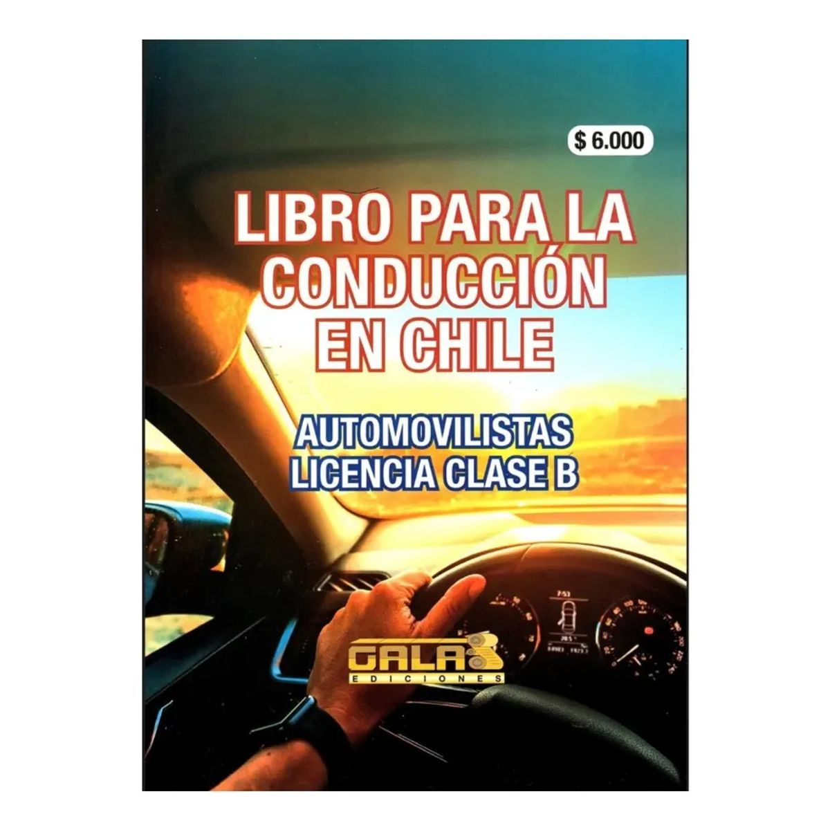 GALA - LIBRO PARA LA CONDUCCIÓN EN CHILE - LICENCIA CLASE B