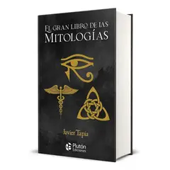 PLUTON EDICIONES - EL GRAN LIBRO DE LAS MITOLOGÍAS - JAVIER TAPIA TAPA DURA