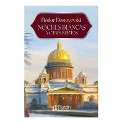 PLUTON EDICIONES - NOCHES BLANCAS Y OTROS RELATOS - FIÓDOR DOSTOYEVSKI