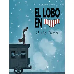 ANTARTICA LIBROS - El Lobo En Calzoncillos Se Las Toma
