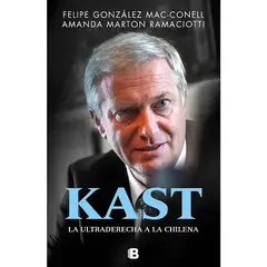 EDICIONES B - KAST LA ULTRADERECHA A LA CHILENA