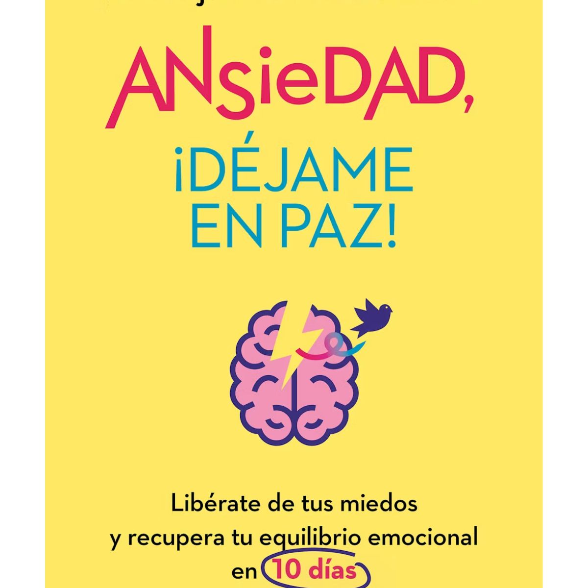 HARPERCOLLINS - ANSIEDAD, ¡DEJAME EN PAZ!