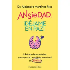 HARPERCOLLINS - ANSIEDAD, ¡DEJAME EN PAZ!