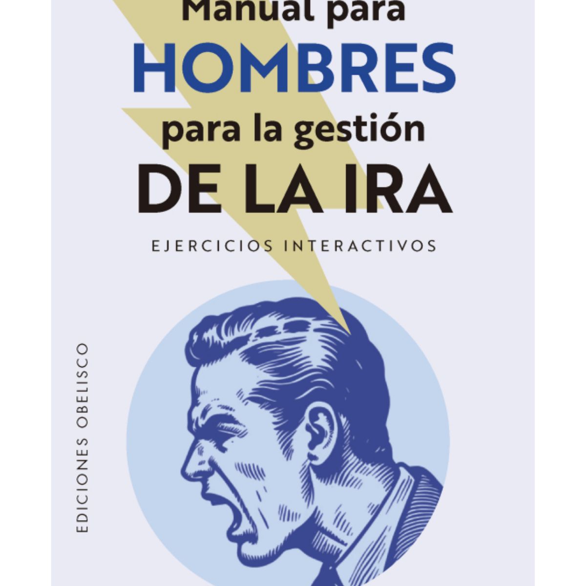 EDICIONES OBELISCO - Manual para hombres para la gestión de la ira