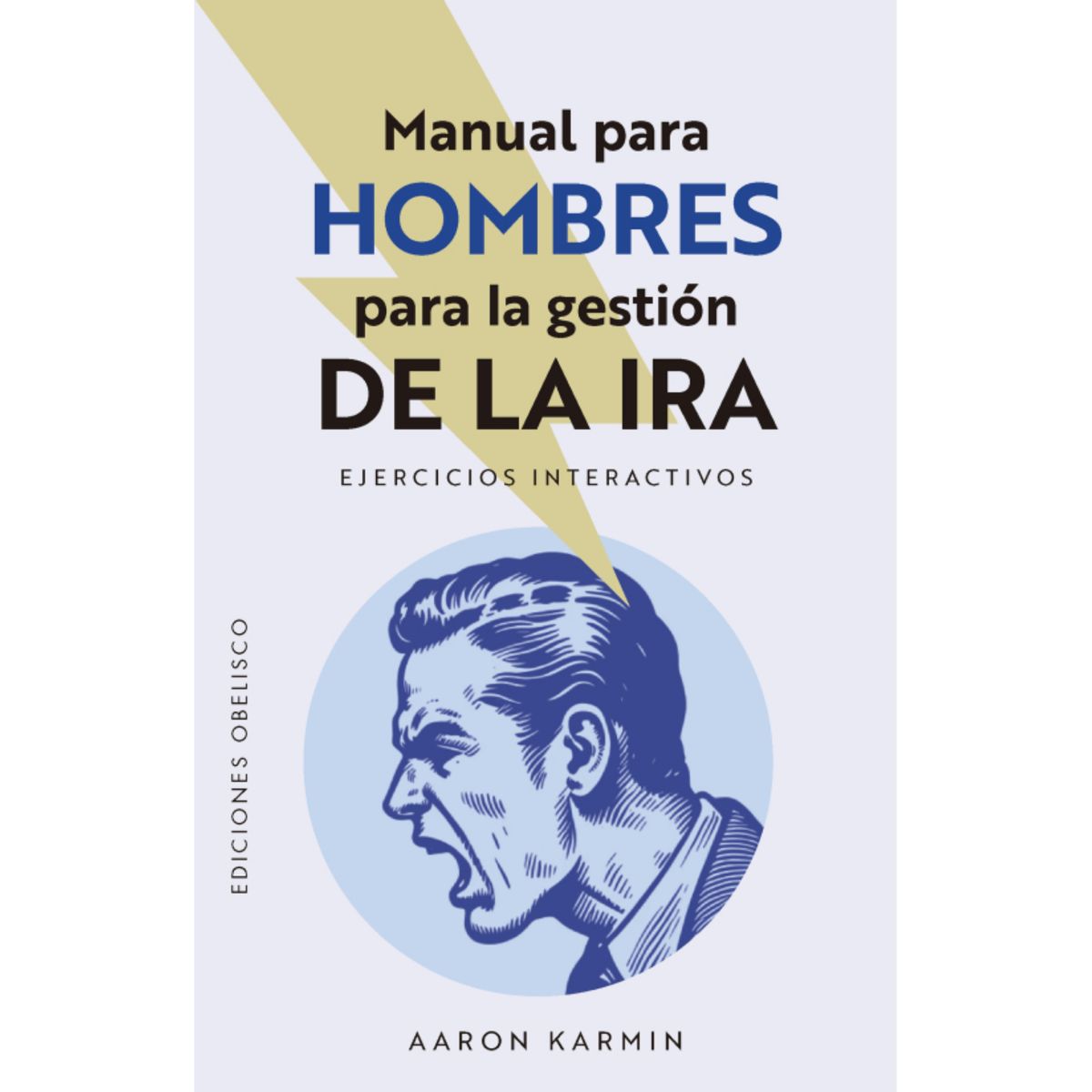 EDICIONES OBELISCO - Manual para hombres para la gestión de la ira