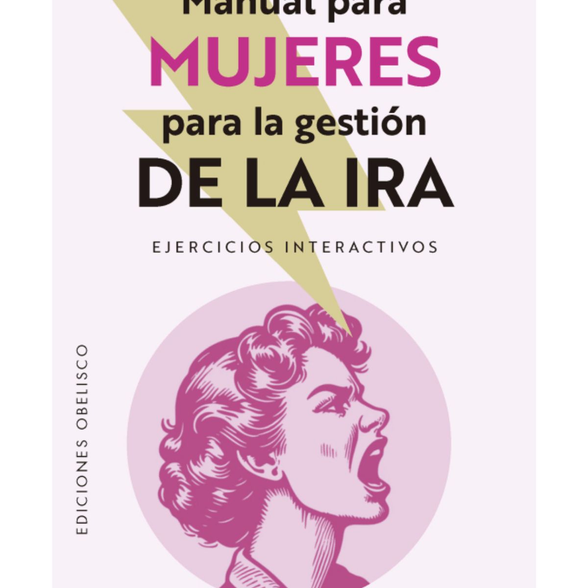 EDICIONES OBELISCO - Manual para mujeres para la gestión de la ira