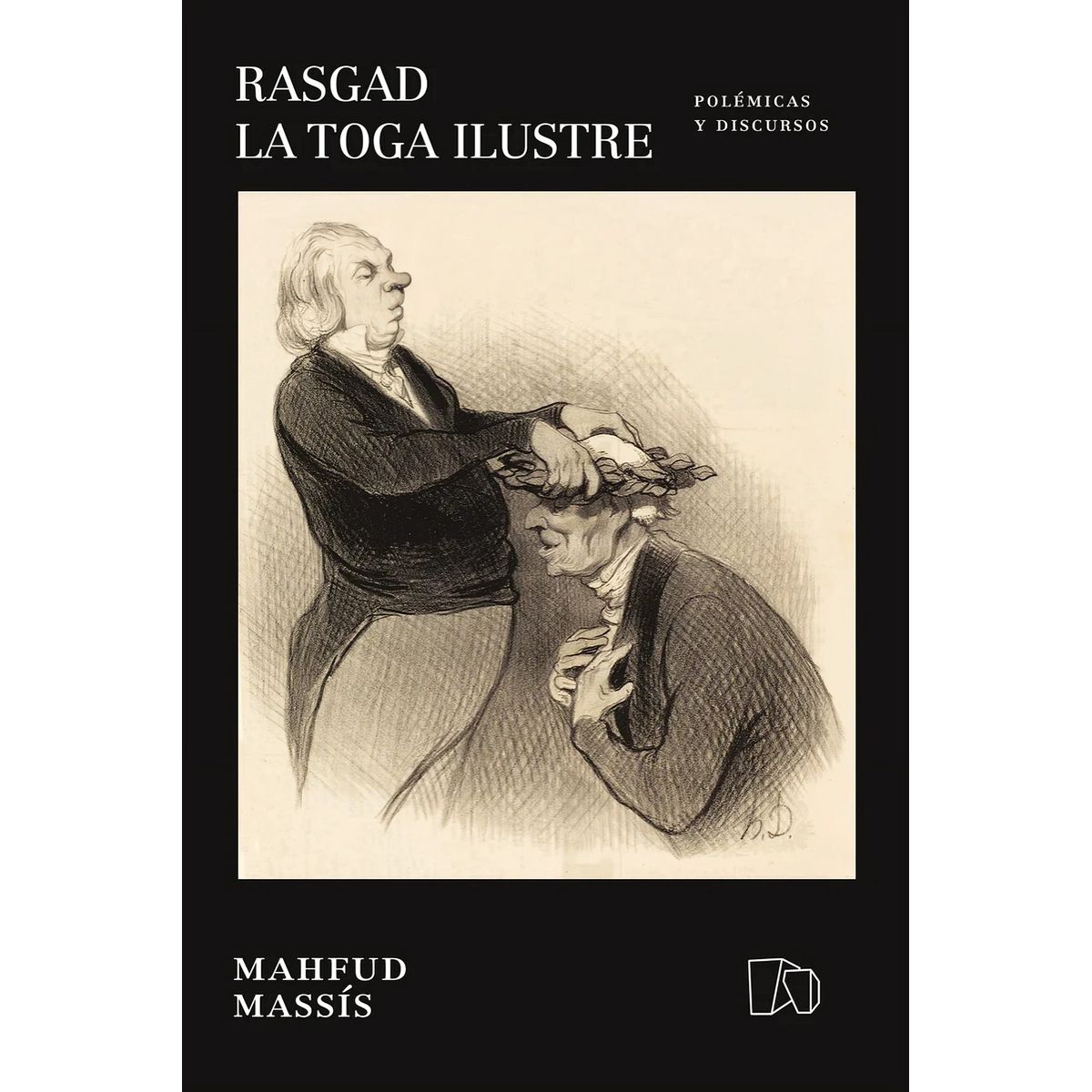 TOP10BOOKS - LIBRO Rasgad La Toga Ilustre. Polémicas Y Discursos - MAHFUD MASSÍS