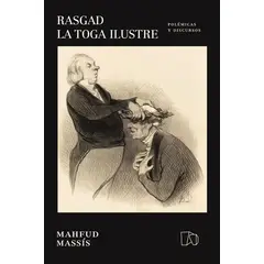 TOP10BOOKS - LIBRO Rasgad La Toga Ilustre. Polémicas Y Discursos - MAHFUD MASSÍS