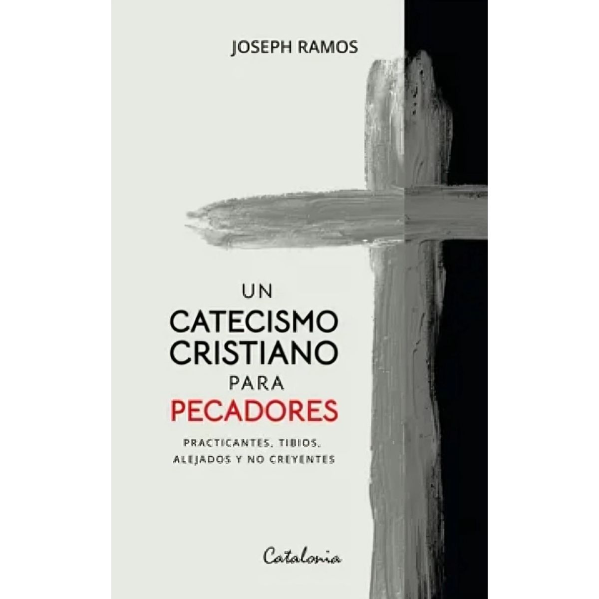 TOP10BOOKS - LIBRO Un Catecismo Cristiano Para Pecadores - JOSEPH RAMOS