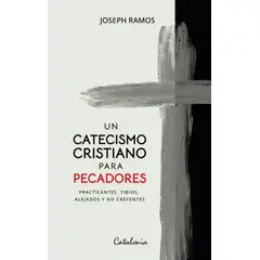TOP10BOOKS - LIBRO Un Catecismo Cristiano Para Pecadores - JOSEPH RAMOS