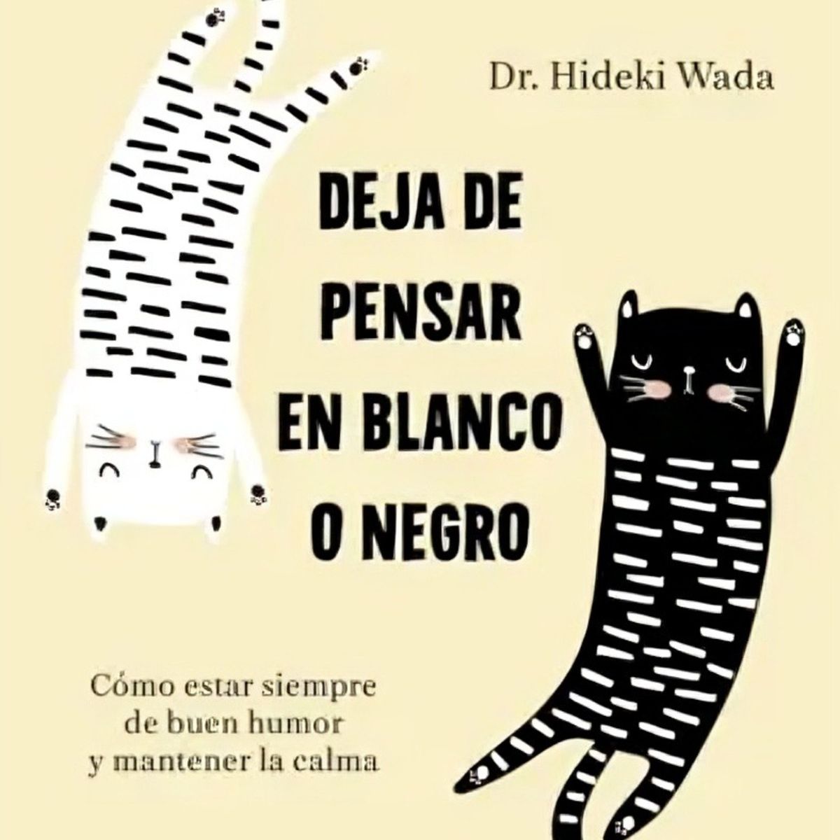 TOP10BOOKS - LIBRO Deja De Pensar En Blanco O Negro - HIDEKI WADA